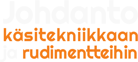 Johdanto käsitekniikkaan ja rudimentteihin